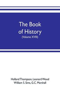 Produktbild: The book of history. The World's Greatest War, from the Outbreak of the war to the treaty of Versailles with more than 1,000 illustrations (Volume XVIII)