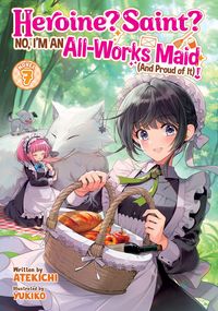 Produktbild: Heroine? Saint? No, I'm an All-Works Maid (And Proud of It)! (Light Novel) Vol. 7