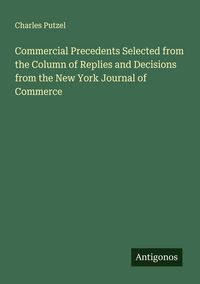 Produktbild: Commercial Precedents Selected from the Column of Replies and Decisions from the New York Journal of Commerce