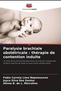 Produktbild: Paralysie brachiale obst&eacute;tricale : th&eacute;rapie de contention induite