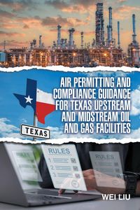 Produktbild: Air Permitting and Compliance Guidance for Texas Upstream and Midstream Oil and Gas Facilities