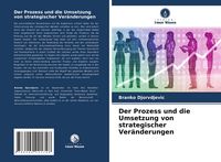 Produktbild: Der Prozess und die Umsetzung von strategischer Ver&auml;nderungen