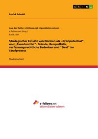 Produktbild: Strategischer Einsatz von Normen als "Drohpotential" und "Tauschmittel". Gr&uuml;nde, Beispielf&auml;lle, verfassungsrechtliche Bedenken und "Deal" im Strafproz