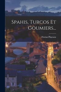 Produktbild: Spahis, Turcos Et Goumiers...