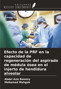 Produktbild: Efecto de la PRF en la capacidad de regeneraci&oacute;n del aspirado de m&eacute;dula &oacute;sea en el injerto de hendidura alveolar