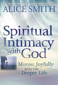 Produktbild: Spiritual Intimacy with God: Moving Joyfully Into the Deeper Life