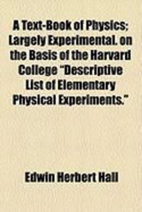 Produktbild: A Text-Book of Physics; Largely Experimental. on the Basis of the Harvard College "Descriptive List of Elementary Physical Experiments."