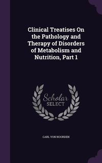 Produktbild: Clinical Treatises On the Pathology and Therapy of Disorders of Metabolism and Nutrition, Part 1