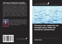 Produktbild: T&eacute;cnicas de captaci&oacute;n de energ&iacute;a para redes de sensores submarinas