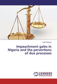 Produktbild: Impeachment gales in Nigeria and the pervertions of due processes