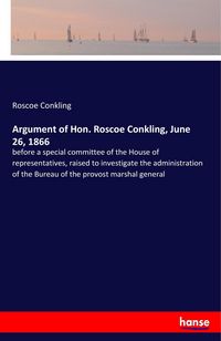 Produktbild: Argument of Hon. Roscoe Conkling, June 26, 1866