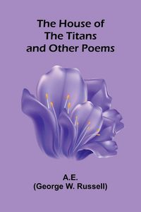 Produktbild: The House Of The Titans And Other Poems