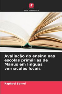 Produktbild: Avalia&ccedil;&atilde;o do ensino nas escolas prim&aacute;rias de Manus em l&iacute;nguas vern&aacute;culas locais