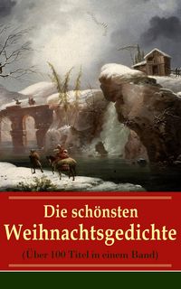 Produktbild: Die sch&ouml;nsten Weihnachtsgedichte (&Uuml;ber 100 Titel in einem Band)