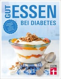 Produktbild: Gut essen bei Diabetes: Rezepte & praktische Kochtipps f&uuml;r die Ern&auml;hrungsumstellung und Behandlung von Diabetes Typ 2