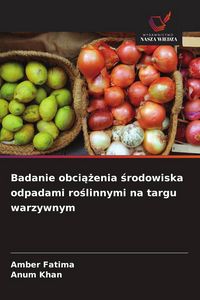Produktbild: Badanie obci&iquest;&iquest;enia &iquest;rodowiska odpadami ro&iquest;linnymi na targu warzywnym