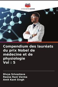 Produktbild: Compendium des laur&eacute;ats du prix Nobel de m&eacute;decine et de physiologie Vol : 5