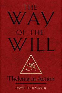 Bild vom Artikel The Way of the Will: Thelema in Action vom Autor David Shoemaker
