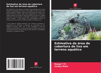 Produktbild: Estimativa da &aacute;rea de cobertura de lixo em terreno aqu&aacute;tico