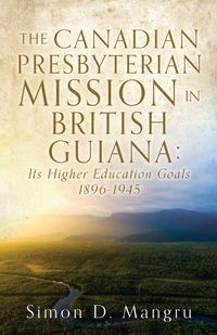 Produktbild: The Canadian Presbyterian Mission in British Guiana