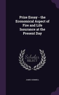 Produktbild: Prize Essay - the Economical Aspect of Fire and Life Insurance at the Present Day