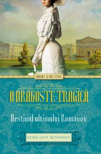 Produktbild: O dragoste tragica. Destinul ultimului Romanov