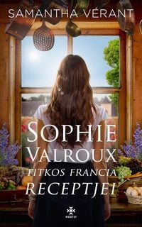 Produktbild: Sophie Valroux titkos francia receptjei