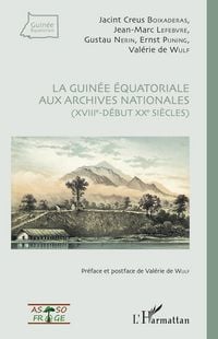 Produktbild: La Guin&eacute;e &eacute;quatoriale aux archives nationales (XVIIIe-d&eacute;but XXe si&egrave;cles)