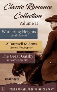 Bild vom Artikel Classic Romance Collection - Volume II - Wuthering Heights - A Farewell to Arms - The Great Gatsby - Unabridged vom Autor Emily Bronte