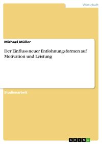 Bild vom Artikel Der Einfluss neuer Entlohnungsformen auf Motivation und Leistung vom Autor Michael Müller