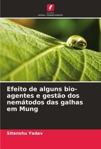 Produktbild: Efeito de alguns bio-agentes e gest&atilde;o dos nem&aacute;todos das galhas em Mung