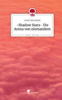 Produktbild: -Shadow Stars- Die Arena von niemandem. Life is a Story - story.one