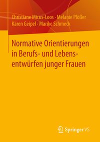 Produktbild: Normative Orientierungen in Berufs- und Lebensentw&uuml;rfen junger Frauen