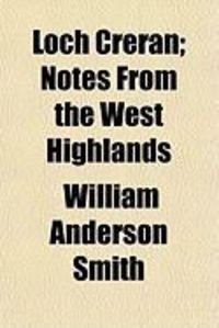 Produktbild: Loch Creran; Notes from the West Highlands