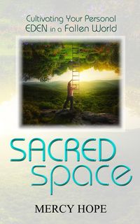 Produktbild: Sacred Space: Cultivating Your Personal Eden in a Fallen World