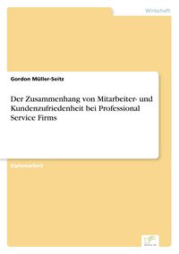 Produktbild: Der Zusammenhang von Mitarbeiter- und Kundenzufriedenheit bei Professional Service Firms