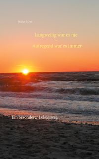 Produktbild: Langweilig war es nie - Aufregend war es immer