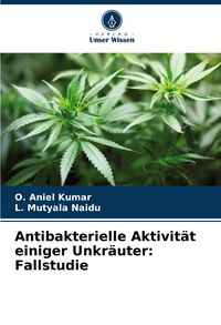Produktbild: Antibakterielle Aktivit&auml;t einiger Unkr&auml;uter: Fallstudie
