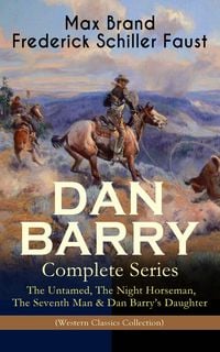 Produktbild: DAN BARRY - Complete Series: The Untamed, The Night Horseman, The Seventh Man & Dan Barry's Daughter (Western Classics Collection)
