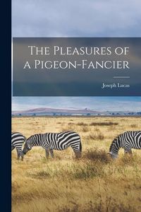Produktbild: The Pleasures of a Pigeon-fancier
