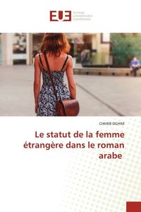 Produktbild: Le statut de la femme &eacute;trang&egrave;re dans le roman arabe