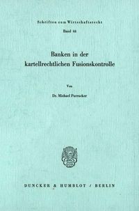 Produktbild: Banken in der kartellrechtlichen Fusionskontrolle.