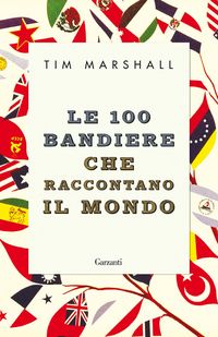 Produktbild: Le 100 bandiere che raccontano il mondo
