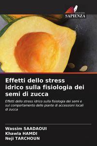 Produktbild: Effetti dello stress idrico sulla fisiologia dei semi di zucca