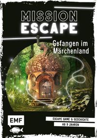 Mission Escape – Gefangen im Märchenland von Lou Ford