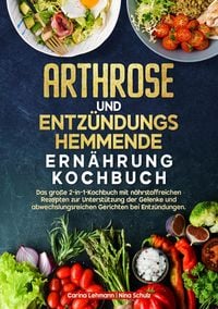 Produktbild: Arthrose und Entz&uuml;ndungshemmende Ern&auml;hrung Kochbuch