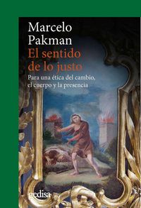 Produktbild: El sentido de lo justo : para una &eacute;tica del cambio, el cuerpo y la presencia