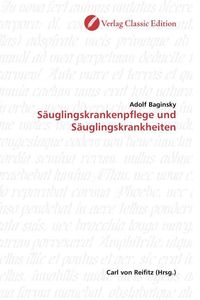 Produktbild: Baginsky, A: S&auml;uglingskrankenpflege und S&auml;uglingskrankheiten