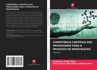 Produktbild: Compet&ecirc;ncia Cient&iacute;fica Dos Professores Para O Processo De Investiga&ccedil;&atilde;o