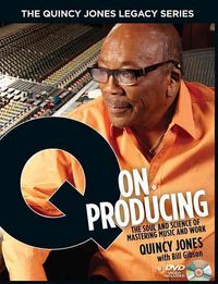 Produktbild: The Quincy Jones Legacy Series Q on Producing: The Soul and Science of Mastering Music and Work Music Production Guide with DVD Essential Book for Producers and Musicians